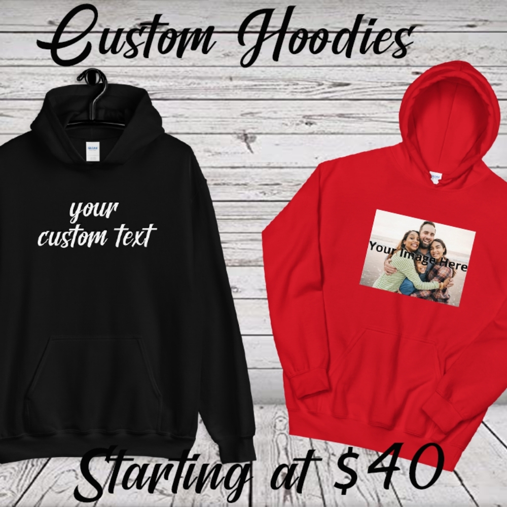 Custom Hoodies Starting at $40